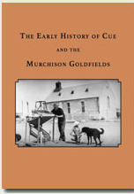 Early History Of Cue and The Murchison Goldfields
